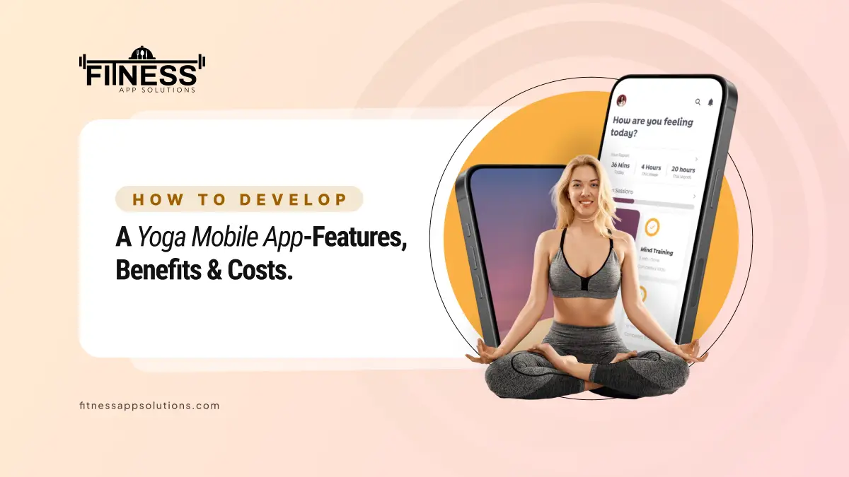 How to develop a yoga mobile app|Fitness App Solutions|