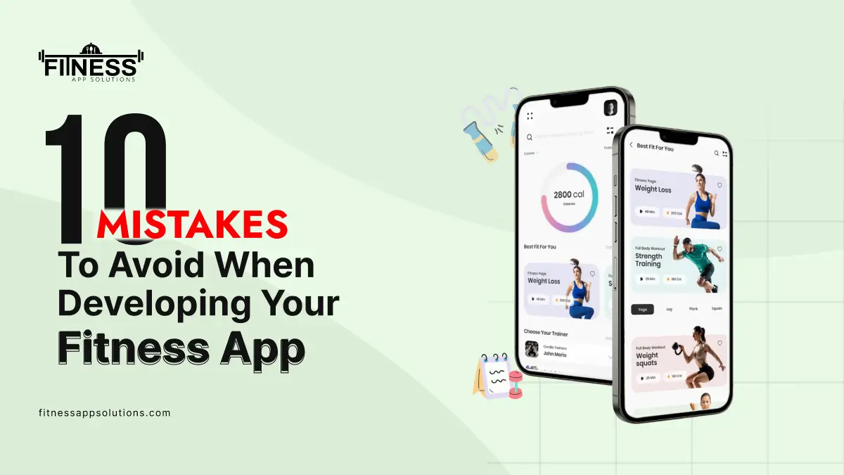 Mistakes to Avoid When developing Your Fitness App|Fitness App Solutions |