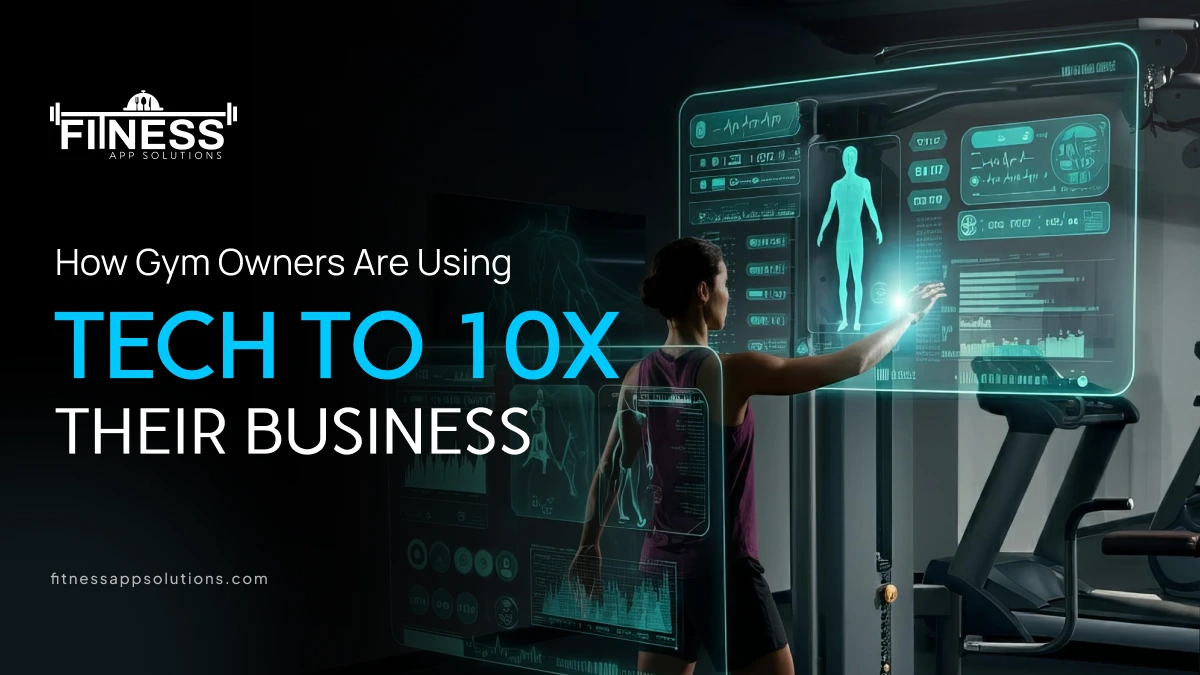 Tech to 10x Their Business|Fitness App Solutions |