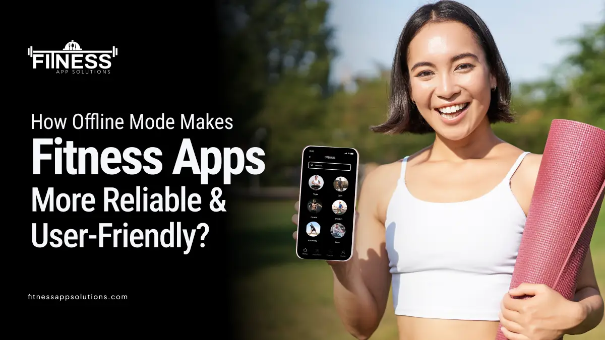 Offline Mode Makes Fitness Apps|FitnessAppSolutions|